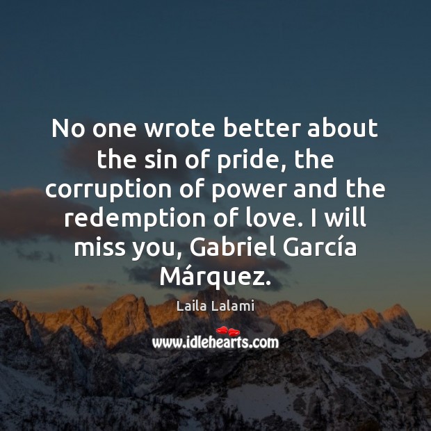 No one wrote better about the sin of pride, the corruption of Miss You Quotes Image