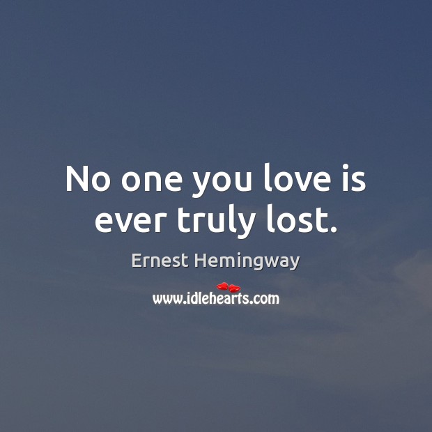 No one you love is ever truly lost. Image