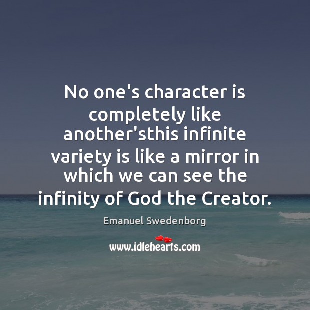 No one’s character is completely like another’sthis infinite variety is like a Emanuel Swedenborg Picture Quote