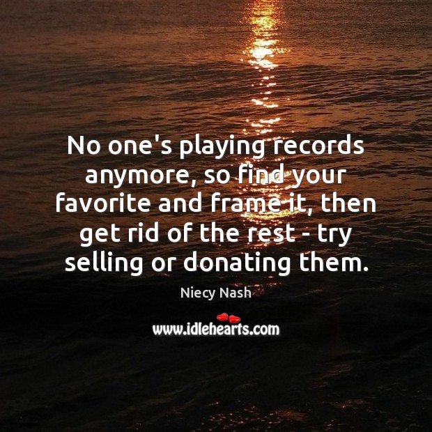 No one’s playing records anymore, so find your favorite and frame it, Niecy Nash Picture Quote
