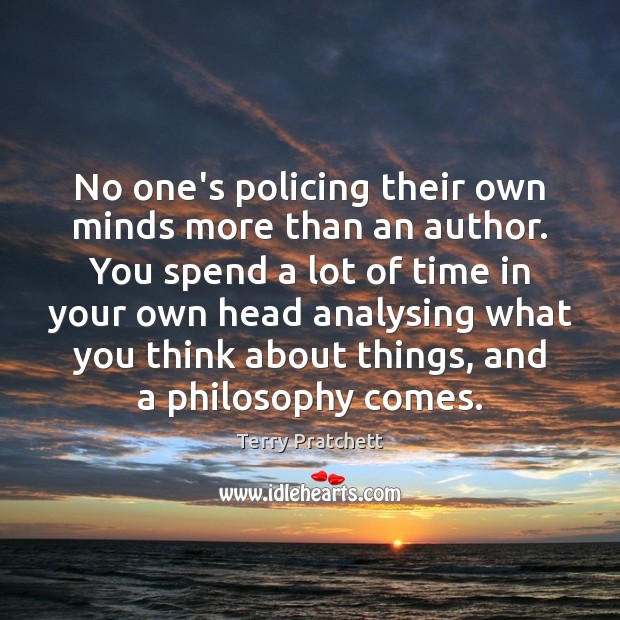 No one’s policing their own minds more than an author. You spend Image