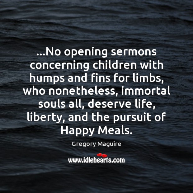 …No opening sermons concerning children with humps and fins for limbs, who Image