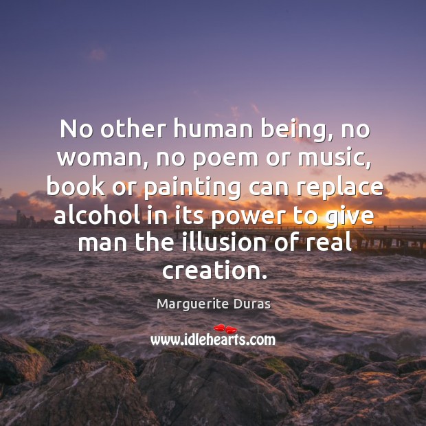 No other human being, no woman, no poem or music Marguerite Duras Picture Quote