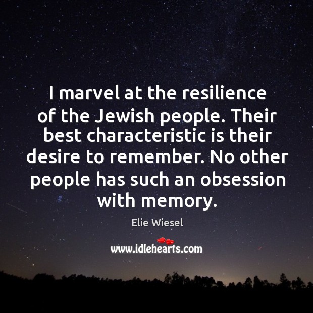 No other people has such an obsession with memory. Elie Wiesel Picture Quote