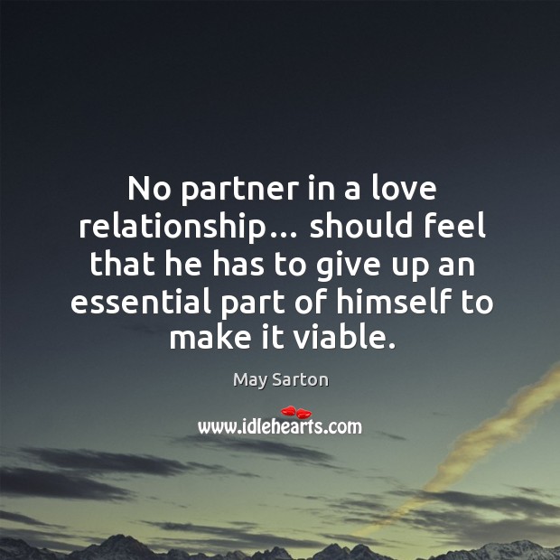 No partner in a love relationship… should feel that he has to give up an essential part of himself to make it viable. Image