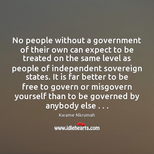 No people without a government of their own can expect to be Image
