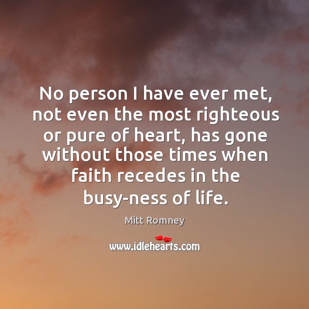 No person I have ever met, not even the most righteous or pure of heart, has gone without those times when Image