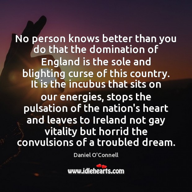 No person knows better than you do that the domination of England Image