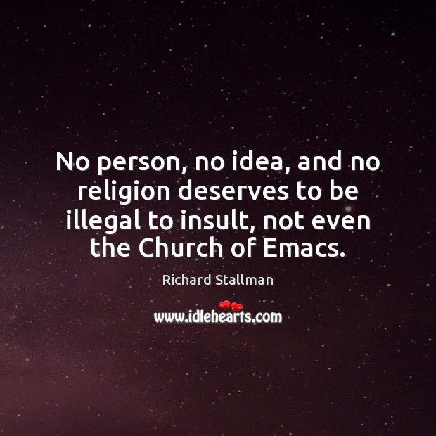No person, no idea, and no religion deserves to be illegal to Insult Quotes Image