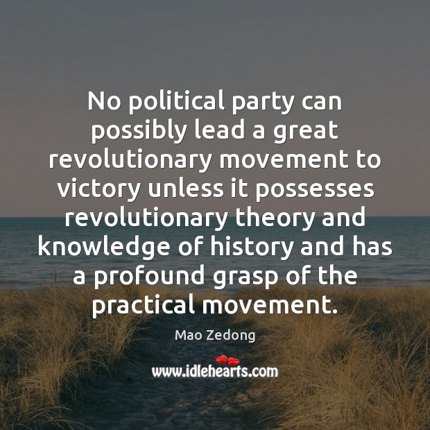 No political party can possibly lead a great revolutionary movement to victory Mao Zedong Picture Quote