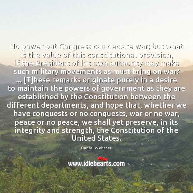 No power but Congress can declare war; but what is the value Daniel Webster Picture Quote