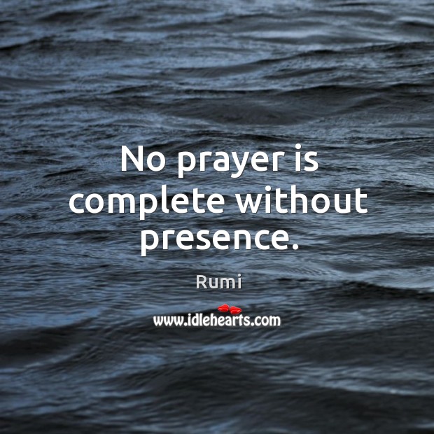 No prayer is complete without presence. Prayer Quotes Image