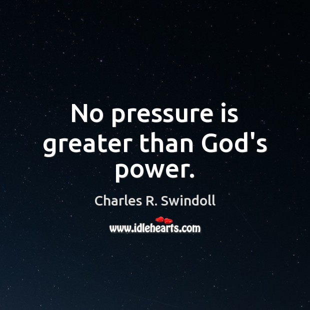 No pressure is greater than God’s power. Image