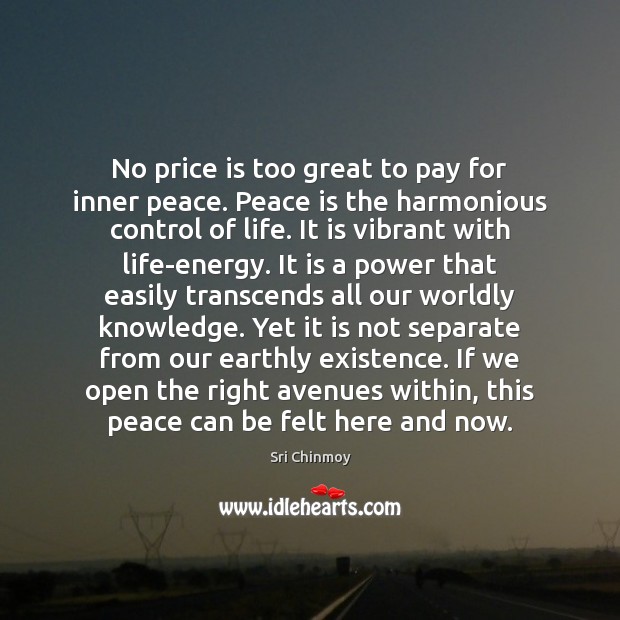 No price is too great to pay for inner peace. Peace is Sri Chinmoy Picture Quote