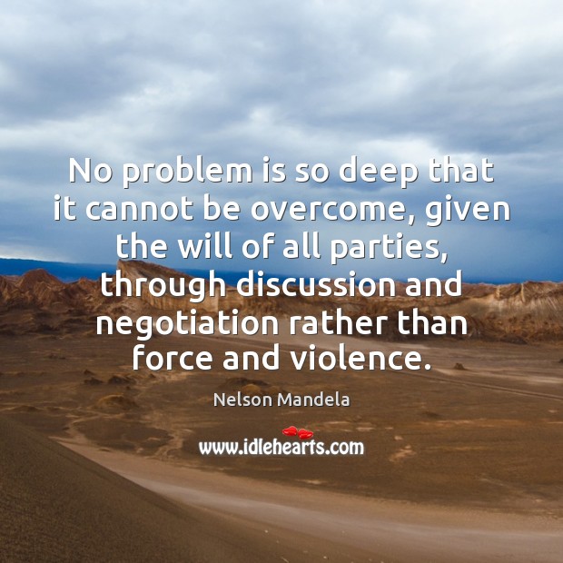 No problem is so deep that it cannot be overcome, given the Nelson Mandela Picture Quote