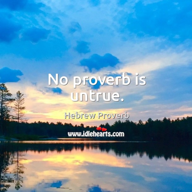 No proverb is untrue. Hebrew Proverbs Image