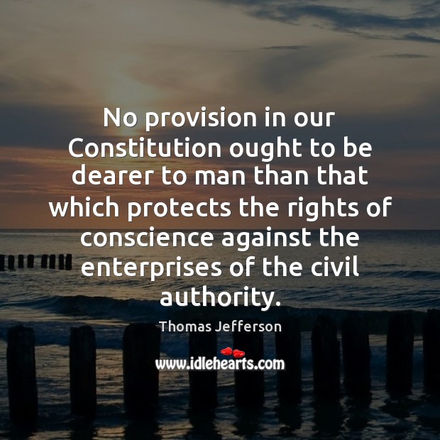 No provision in our Constitution ought to be dearer to man than Image