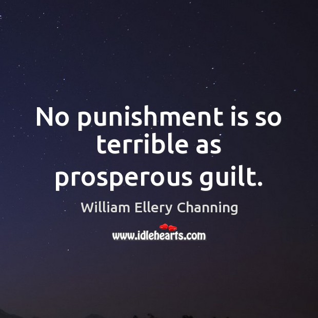 No punishment is so terrible as prosperous guilt. Punishment Quotes Image