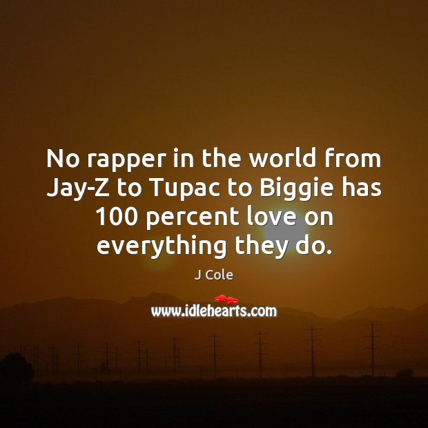 No rapper in the world from Jay-Z to Tupac to Biggie has 100 Image