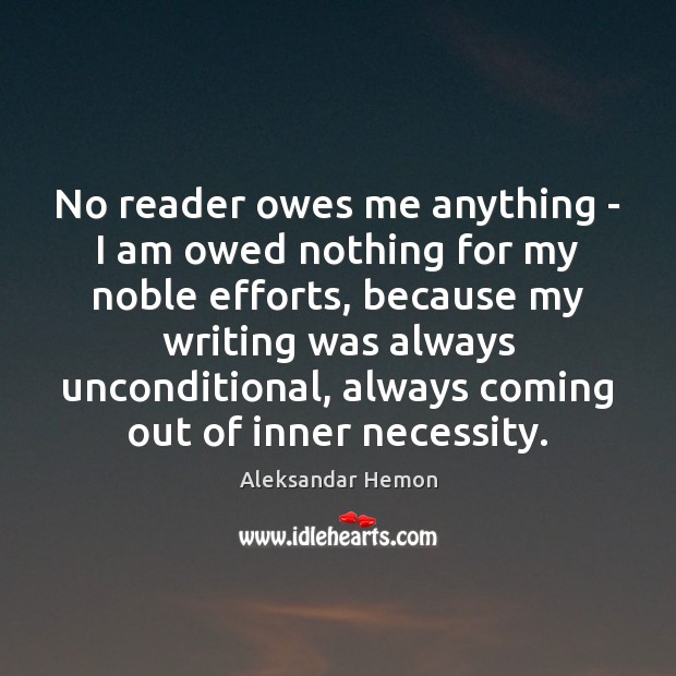 No reader owes me anything – I am owed nothing for my Image