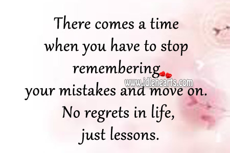 No regrets in life, just lessons. Move On Quotes Image