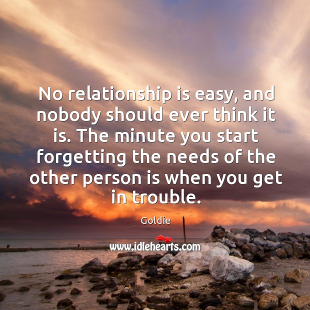 No relationship is easy, and nobody should ever think it is. The Relationship Quotes Image