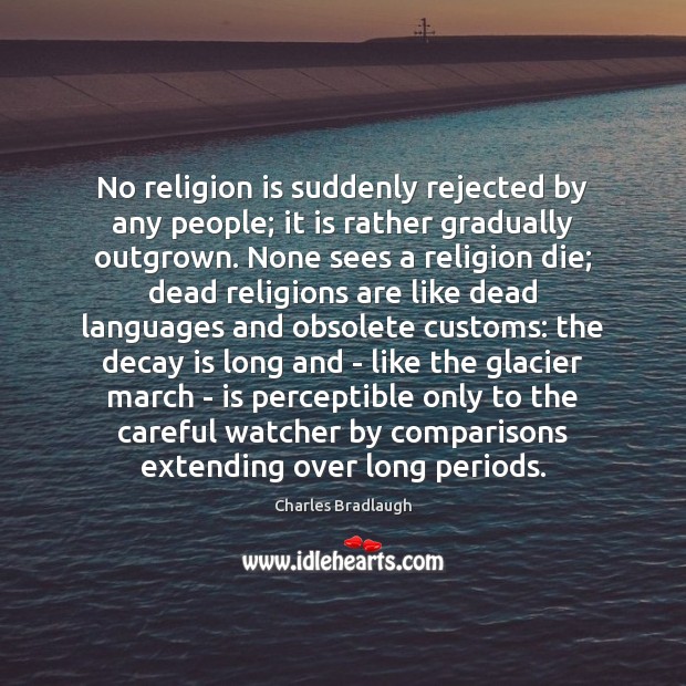 No religion is suddenly rejected by any people; it is rather gradually Religion Quotes Image