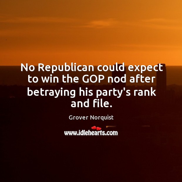 No Republican could expect to win the GOP nod after betraying his party’s rank and file. Image