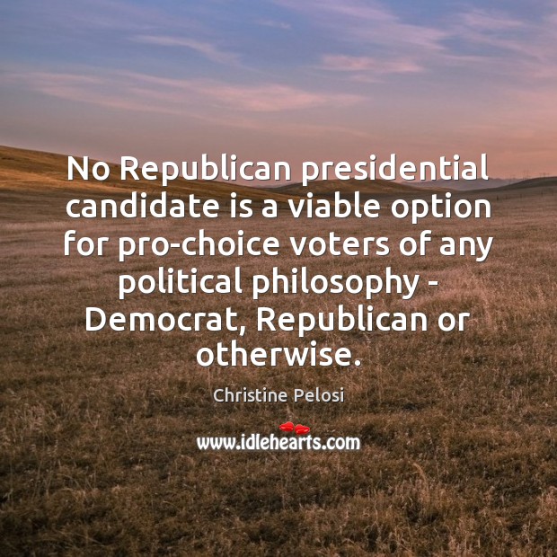 No Republican presidential candidate is a viable option for pro-choice voters of Image