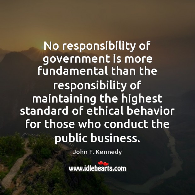No responsibility of government is more fundamental than the responsibility of maintaining John F. Kennedy Picture Quote
