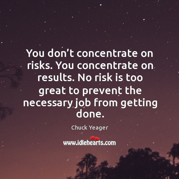 No risk is too great to prevent the necessary job from getting done. Image