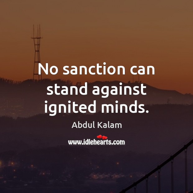 No sanction can stand against ignited minds. Image
