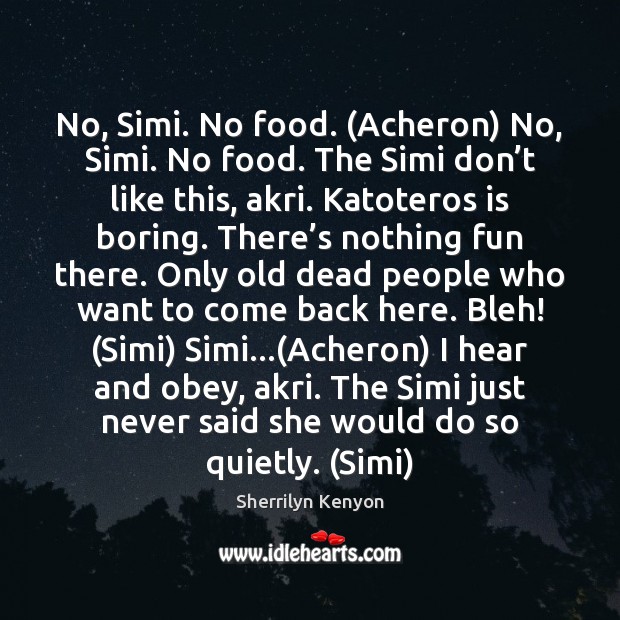 No, Simi. No food. (Acheron) No, Simi. No food. The Simi don’ Image