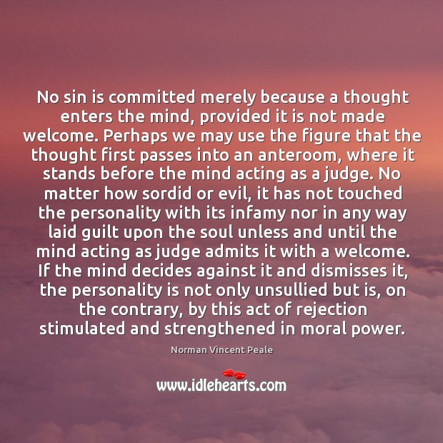 No sin is committed merely because a thought enters the mind, provided Norman Vincent Peale Picture Quote