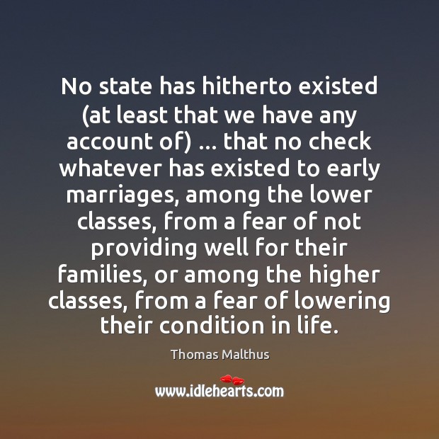 No state has hitherto existed (at least that we have any account Thomas Malthus Picture Quote