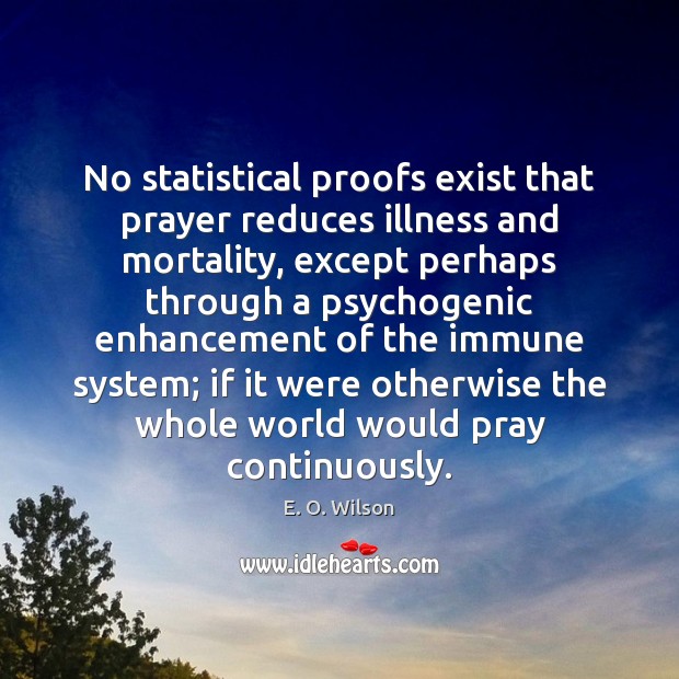 No statistical proofs exist that prayer reduces illness and mortality, except perhaps Image