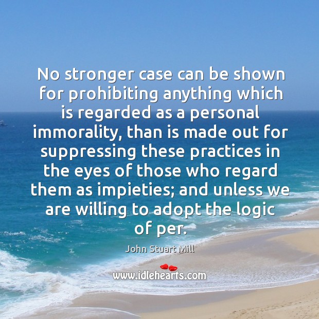 No stronger case can be shown for prohibiting anything which is regarded as a personal immorality Image