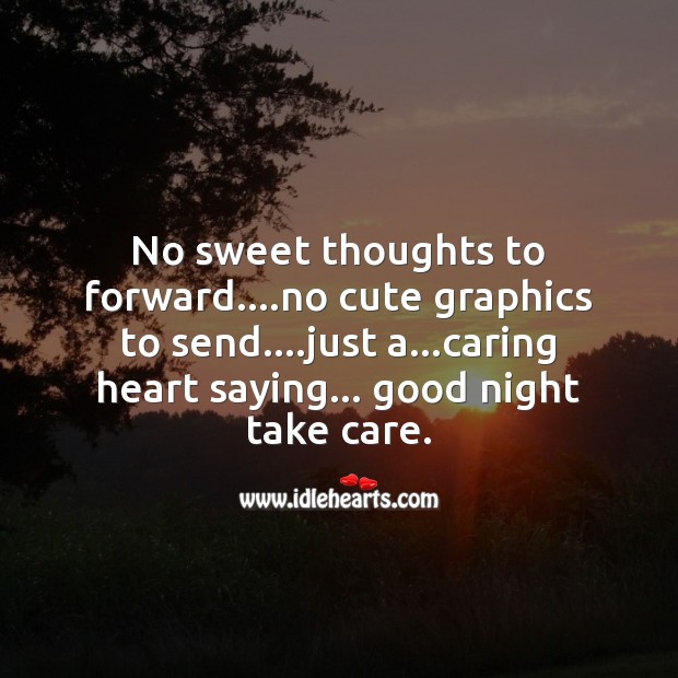 No sweet thoughts to forward. Care Quotes Image