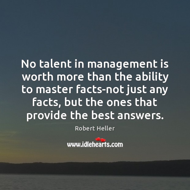 No talent in management is worth more than the ability to master Management Quotes Image