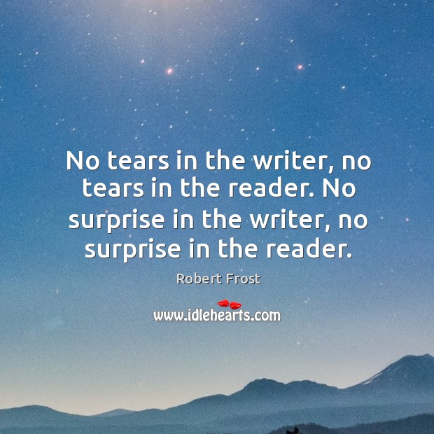 No tears in the writer, no tears in the reader. Image