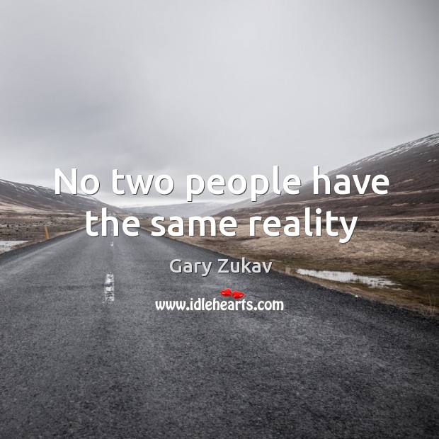 No two people have the same reality Image