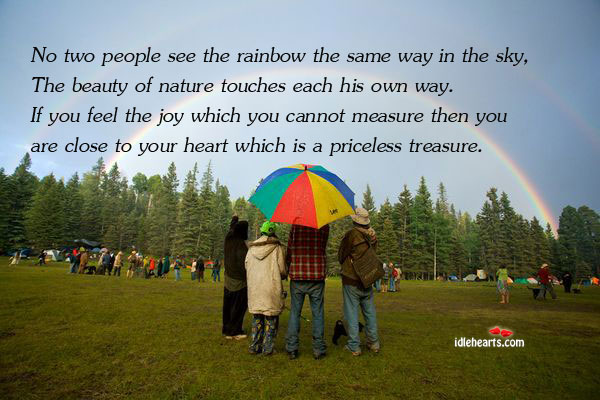 No two people see the rainbow the same way in the. People Quotes Image