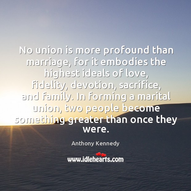 No union is more profound than marriage, for it embodies the highest Union Quotes Image