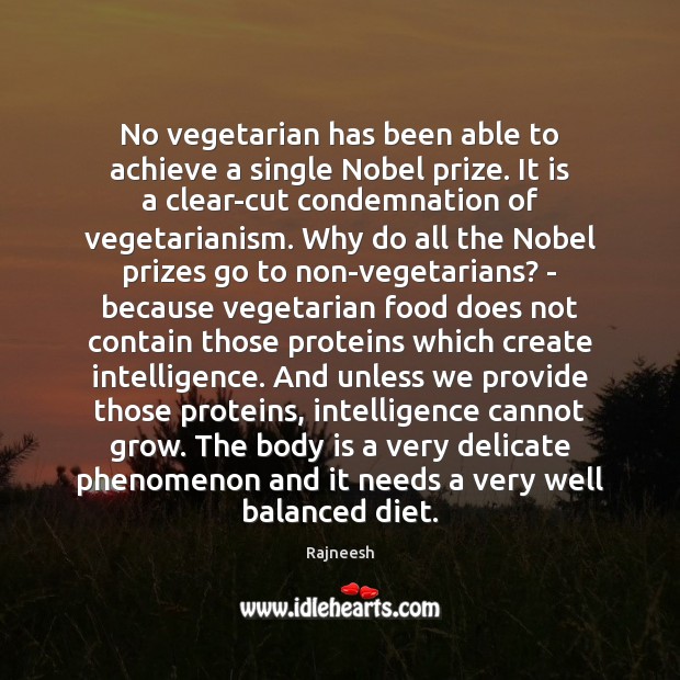 No vegetarian has been able to achieve a single Nobel prize. It Rajneesh Picture Quote
