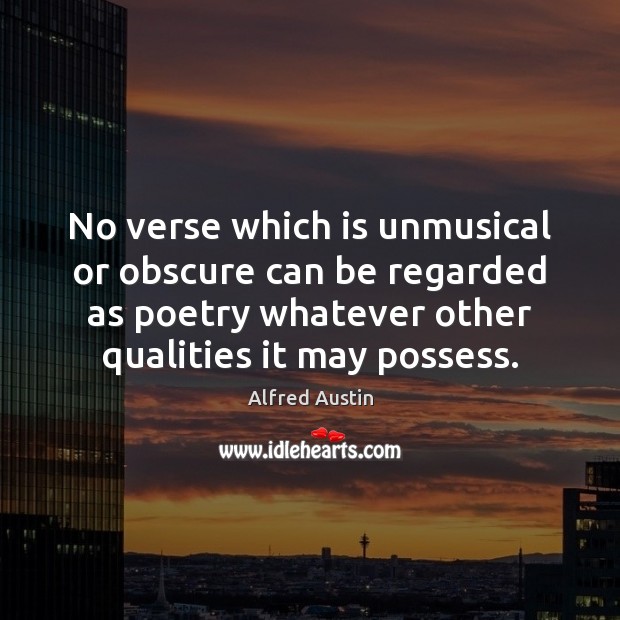 No verse which is unmusical or obscure can be regarded as poetry Image