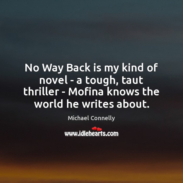 No Way Back is my kind of novel – a tough, taut Michael Connelly Picture Quote