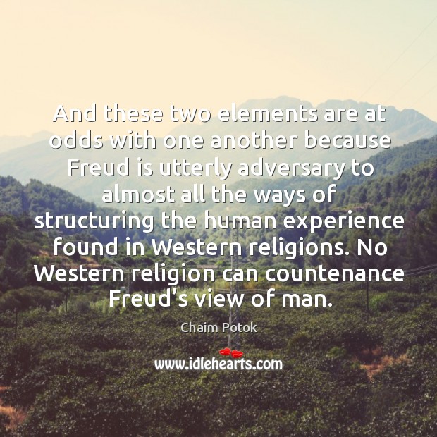 No western religion can countenance freud’s view of man. Chaim Potok Picture Quote