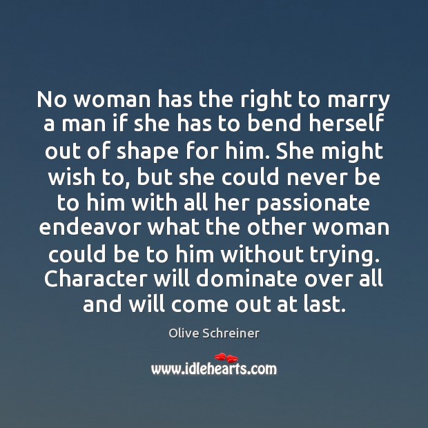 No woman has the right to marry a man if she has Olive Schreiner Picture Quote