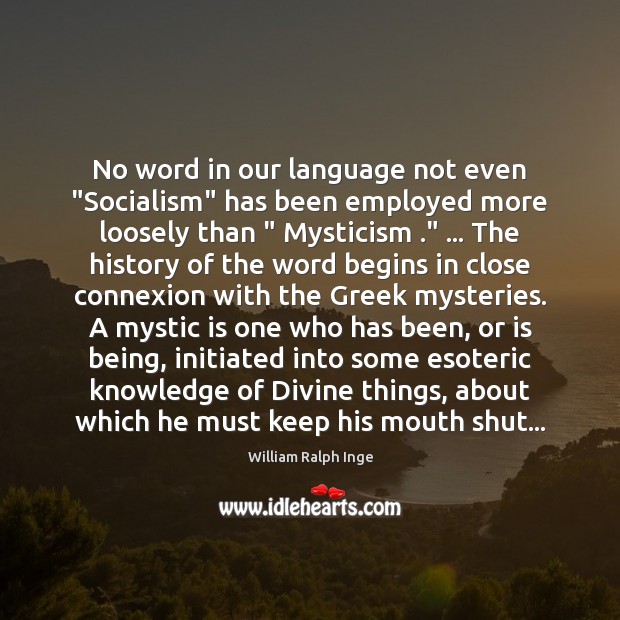 No word in our language not even “Socialism” has been employed more William Ralph Inge Picture Quote