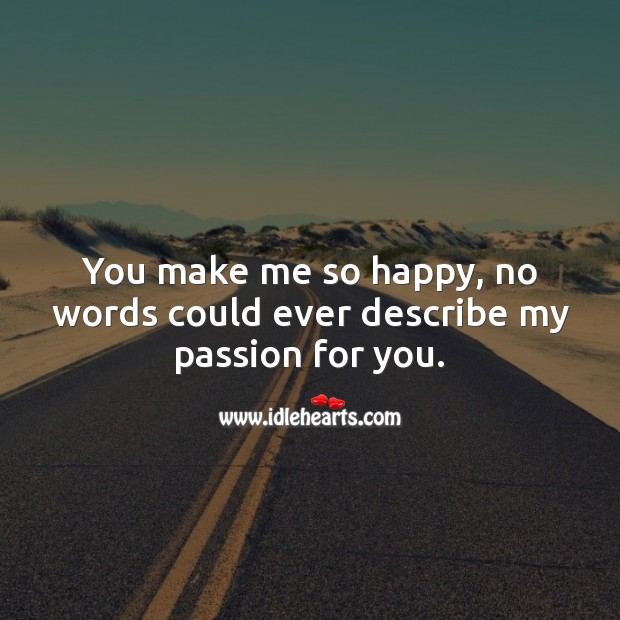No words could ever describe my passion for you. Passion Quotes Image